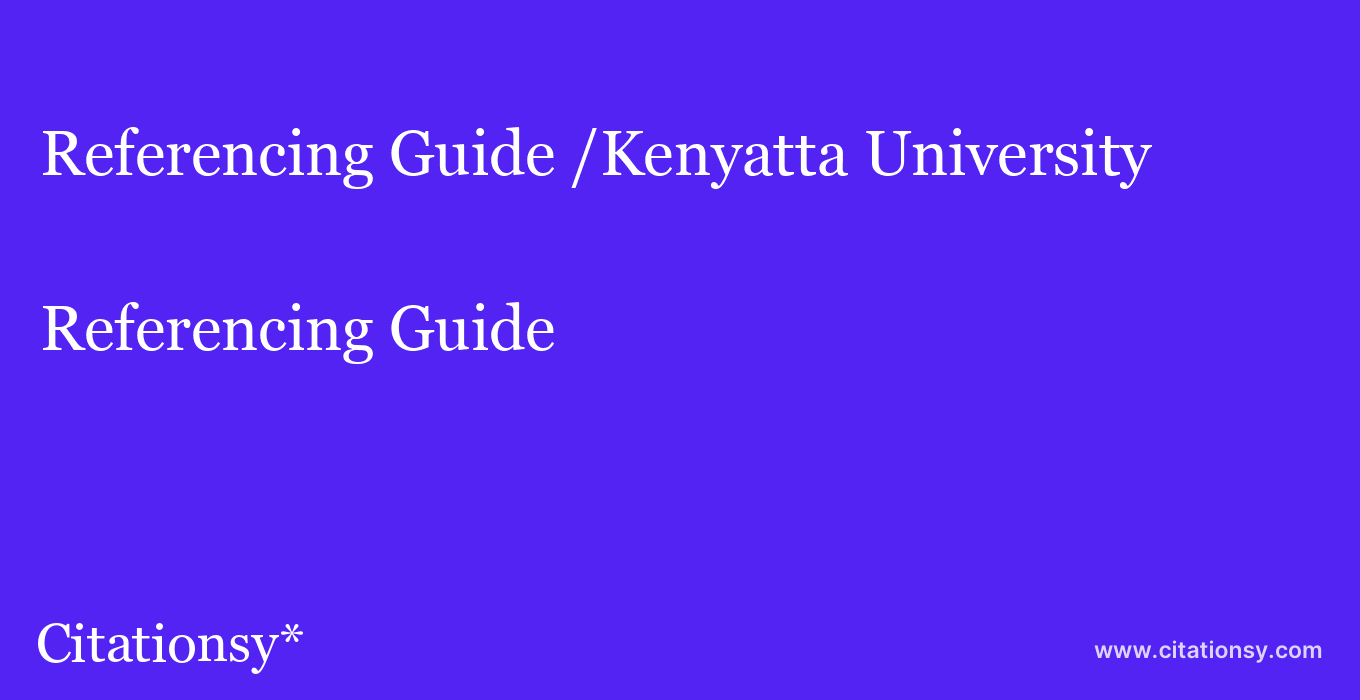 Referencing Guide: /Kenyatta University